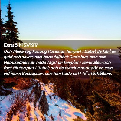 Picture 02 - Esra 5:14 SV1917 - Och tillika tog konung Kores ur templet i Babel - Bible Verse Picture