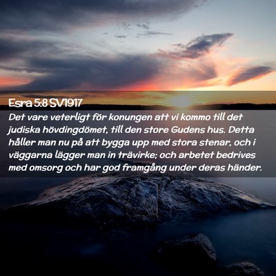 Picture 02 - Esra 5:8 SV1917 - Det vare veterligt för konungen att vi kommo - Bible Verse Picture