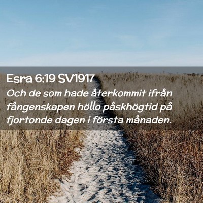 Picture 02 - Esra 6:19 SV1917 - Och de som hade återkommit ifrån fångenskapen - Bible Verse Picture
