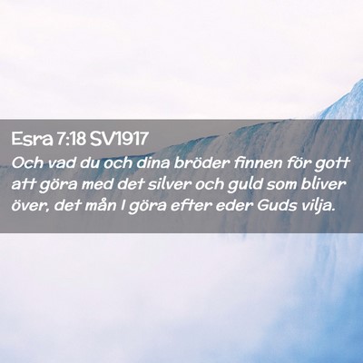 Picture 02 - Esra 7:18 SV1917 - Och vad du och dina bröder finnen för gott att - Bible Verse Picture