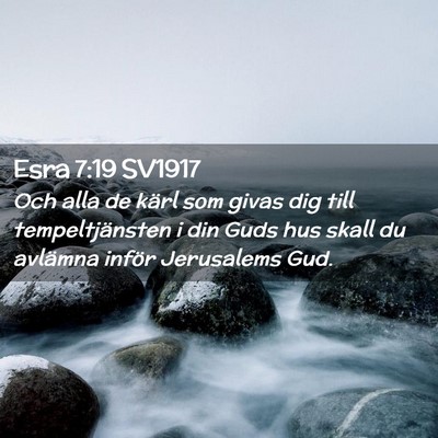 Picture 02 - Esra 7:19 SV1917 - Och alla de kärl som givas dig till - Bible Verse Picture