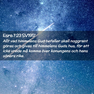 Picture 02 - Esra 7:23 SV1917 - Allt vad himmelens Gud befaller skall noggrant - Bible Verse Picture