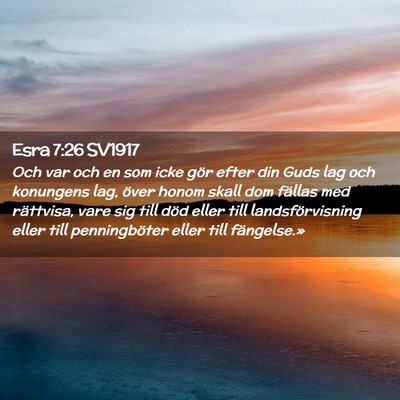 Picture 02 - Esra 7:26 SV1917 - Och var och en som icke gör efter din Guds lag - Bible Verse Picture