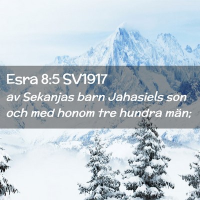 Picture 02 - Esra 8:5 SV1917 - av Sekanjas barn Jahasiels son och med honom tre - Bible Verse Picture