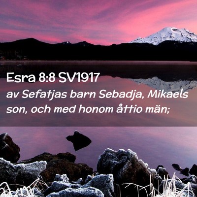 Picture 02 - Esra 8:8 SV1917 - av Sefatjas barn Sebadja, Mikaels son, och med - Bible Verse Picture