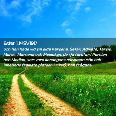 Picture 02 - Ester 1:14 SV1917 - och han hade vid sin sida Karsena, Setar, Admata, - Bible Verse Picture