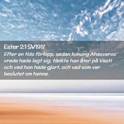 Picture 02 - Ester 2:1 SV1917 - Efter en tids förlopp, sedan konung Ahasveros' - Bible Verse Picture