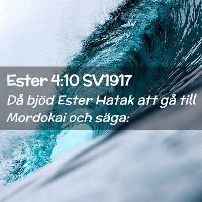 Picture 02 - Ester 4:10 SV1917 - Då bjöd Ester Hatak att gå till Mordokai och - Bible Verse Picture