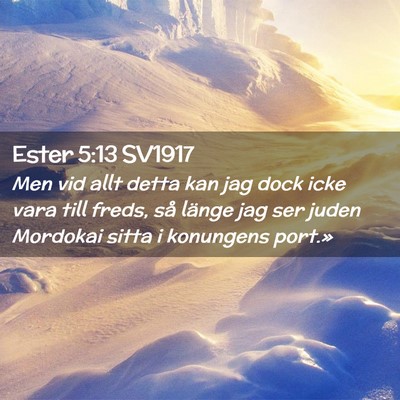 Picture 02 - Ester 5:13 SV1917 - Men vid allt detta kan jag dock icke vara till - Bible Verse Picture