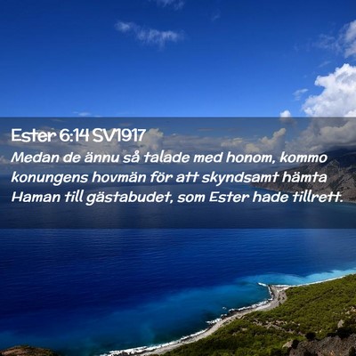 Picture 02 - Ester 6:14 SV1917 - Medan de ännu så talade med honom, kommo - Bible Verse Picture