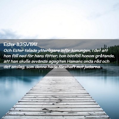 Picture 02 - Ester 8:3 SV1917 - Och Ester talade ytterligare inför konungen, i - Bible Verse Picture