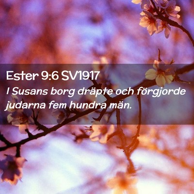 Picture 02 - Ester 9:6 SV1917 - I Susans borg dräpte och förgjorde judarna fem - Bible Verse Picture