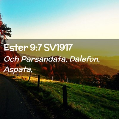 Picture 02 - Ester 9:7 SV1917 - Och Parsandata, Dalefon, - Bible Verse Picture