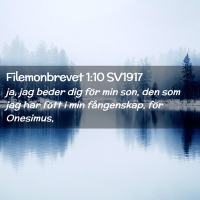 Picture 02 - Filemonbrevet 1:10 SV1917 - ja, jag beder dig för min son, den som jag har - Bible Verse Picture