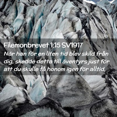 Picture 02 - Filemonbrevet 1:15 SV1917 - När han för en liten tid blev skild från dig, - Bible Verse Picture
