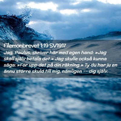 Picture 02 - Filemonbrevet 1:19 SV1917 - Jag, Paulus, skriver här med egen hand: »Jag - Bible Verse Picture
