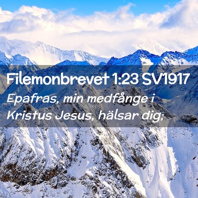 Picture 02 - Filemonbrevet 1:23 SV1917 - Epafras, min medfånge i Kristus Jesus, hälsar - Bible Verse Picture