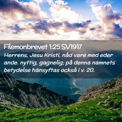 Picture 02 - Filemonbrevet 1:25 SV1917 - Herrens, Jesu Kristi, nåd vare med eder ande. - Bible Verse Picture