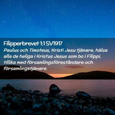 Picture 02 - Filipperbrevet 1:1 SV1917 - Paulus och Timoteus, Kristi Jesu tjänare, hälsa - Bible Verse Picture