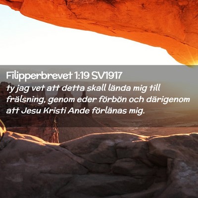 Picture 02 - Filipperbrevet 1:19 SV1917 - ty jag vet att detta skall lända mig till - Bible Verse Picture