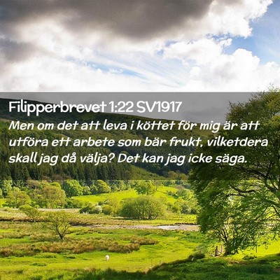 Picture 02 - Filipperbrevet 1:22 SV1917 - Men om det att leva i köttet för mig är att - Bible Verse Picture