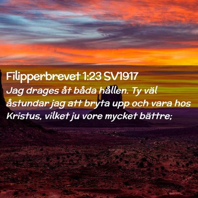 Picture 02 - Filipperbrevet 1:23 SV1917 - Jag drages åt båda hållen. Ty väl åstundar - Bible Verse Picture