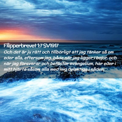 Picture 02 - Filipperbrevet 1:7 SV1917 - Och det är ju rätt och tillbörligt att jag - Bible Verse Picture