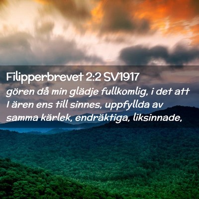 Picture 02 - Filipperbrevet 2:2 SV1917 - gören då min glädje fullkomlig, i det att I - Bible Verse Picture