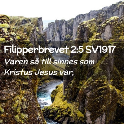 Picture 02 - Filipperbrevet 2:5 SV1917 - Varen så till sinnes som Kristus Jesus - Bible Verse Picture