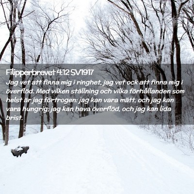Picture 02 - Filipperbrevet 4:12 SV1917 - Jag vet att finna mig i ringhet, jag vet ock att - Bible Verse Picture
