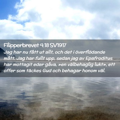 Picture 02 - Filipperbrevet 4:18 SV1917 - Jag har nu fått ut allt, och det i - Bible Verse Picture