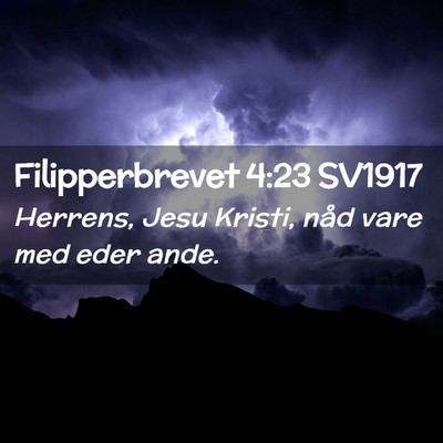 Picture 02 - Filipperbrevet 4:23 SV1917 - Herrens, Jesu Kristi, nåd vare med eder - Bible Verse Picture