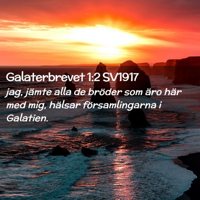 Picture 02 - Galaterbrevet 1:2 SV1917 - jag, jämte alla de bröder som äro här med - Bible Verse Picture