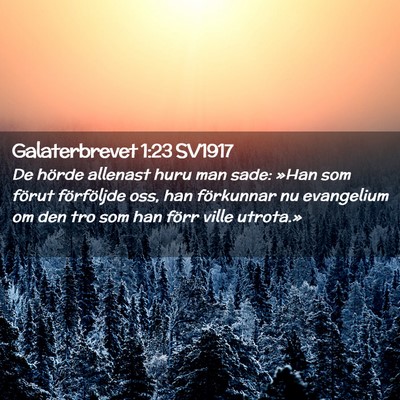 Picture 02 - Galaterbrevet 1:23 SV1917 - De hörde allenast huru man sade: »Han som - Bible Verse Picture