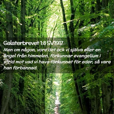 Picture 02 - Galaterbrevet 1:8 SV1917 - Men om någon, vore det ock vi själva eller en - Bible Verse Picture