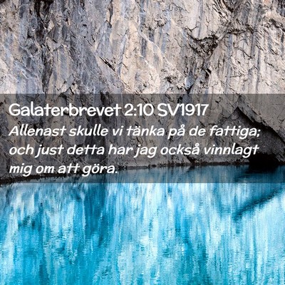 Picture 02 - Galaterbrevet 2:10 SV1917 - Allenast skulle vi tänka på de fattiga; och - Bible Verse Picture
