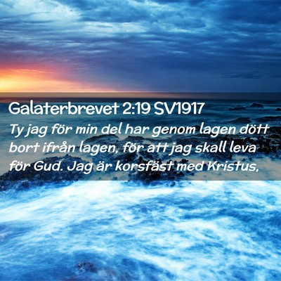 Picture 02 - Galaterbrevet 2:19 SV1917 - Ty jag för min del har genom lagen dött bort - Bible Verse Picture