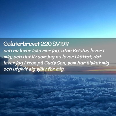 Picture 02 - Galaterbrevet 2:20 SV1917 - och nu lever icke mer jag, utan Kristus lever i - Bible Verse Picture