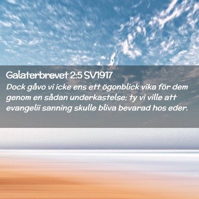 Picture 02 - Galaterbrevet 2:5 SV1917 - Dock gåvo vi icke ens ett ögonblick vika för - Bible Verse Picture
