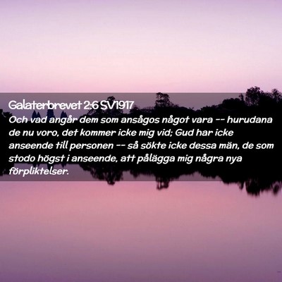 Picture 02 - Galaterbrevet 2:6 SV1917 - Och vad angår dem som ansågos något vara -- - Bible Verse Picture