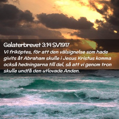 Picture 02 - Galaterbrevet 3:14 SV1917 - Vi friköptes, för att den välsignelse som hade - Bible Verse Picture