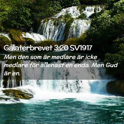 Picture 02 - Galaterbrevet 3:20 SV1917 - Men den som är medlare är icke medlare för - Bible Verse Picture