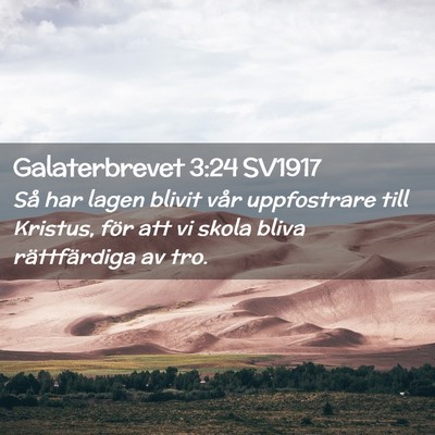Picture 02 - Galaterbrevet 3:24 SV1917 - Så har lagen blivit vår uppfostrare till - Bible Verse Picture