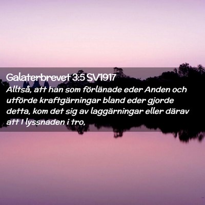 Picture 02 - Galaterbrevet 3:5 SV1917 - Alltså, att han som förlänade eder Anden och - Bible Verse Picture