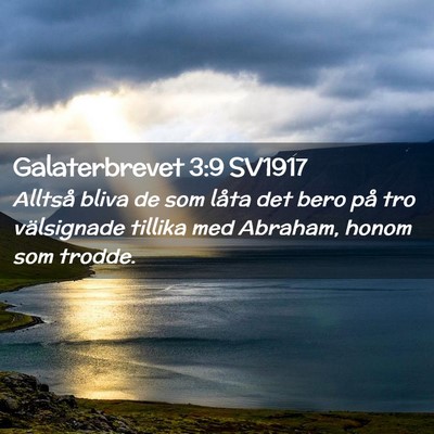 Picture 02 - Galaterbrevet 3:9 SV1917 - Alltså bliva de som låta det bero på tro - Bible Verse Picture