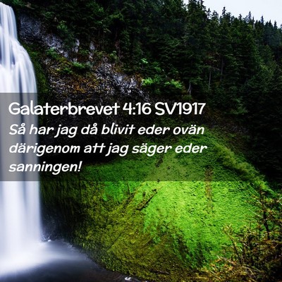 Picture 02 - Galaterbrevet 4:16 SV1917 - Så har jag då blivit eder ovän därigenom att - Bible Verse Picture