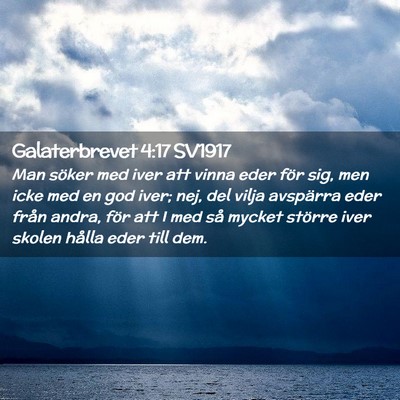 Picture 02 - Galaterbrevet 4:17 SV1917 - Man söker med iver att vinna eder för sig, men - Bible Verse Picture