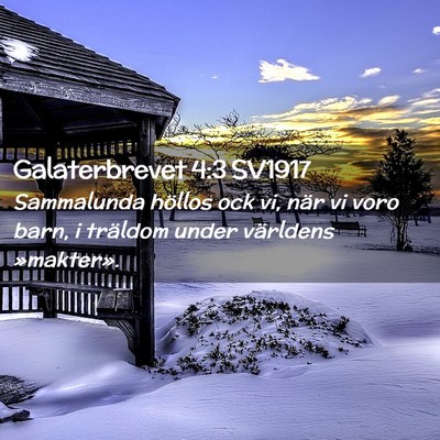 Picture 02 - Galaterbrevet 4:3 SV1917 - Sammalunda höllos ock vi, när vi voro barn, i - Bible Verse Picture