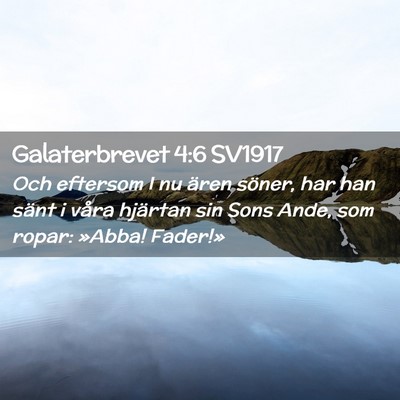 Picture 02 - Galaterbrevet 4:6 SV1917 - Och eftersom I nu ären söner, har han sänt i - Bible Verse Picture