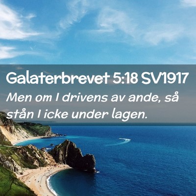 Picture 02 - Galaterbrevet 5:18 SV1917 - Men om I drivens av ande, så stån I icke under - Bible Verse Picture